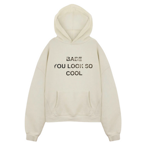 “Babe, u so cool “ Hoodie