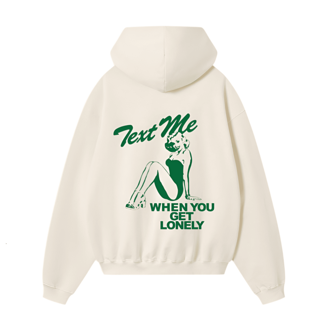 Limited Edition Text Me When You Get Lonely Hoodie